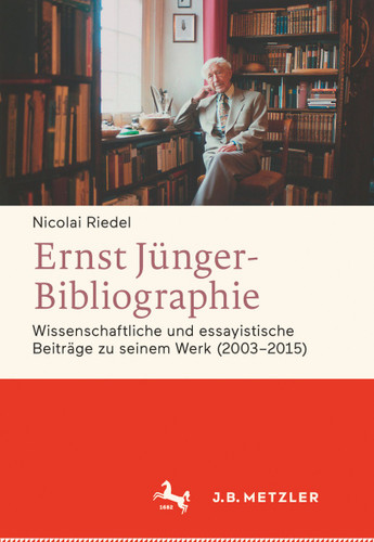 Ernst Jünger-Bibliographie. Fortsetzung: Wissenschaftliche und essayistische Beiträge zu seinem Werk (2003-2015) book cover by Nicolai Riedel
