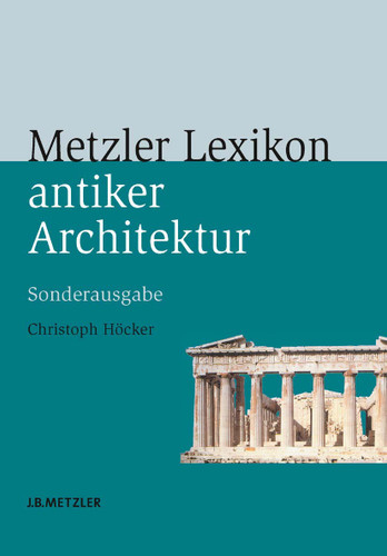 Metzler Lexikon antiker Architektur: Sachen und Begriffe book cover by Christoph Höcker