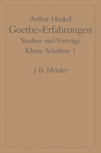 Goethe-Erfahrungen: Studien und Vorträge. Kleine Schriften 1 book cover by Arthur Henkel