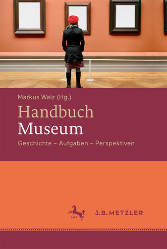 Handbuch Museum: Geschichte, Aufgaben, Perspektiven book cover by 