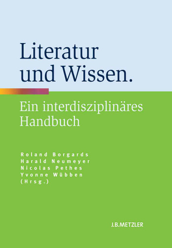 Literatur und Wissen: Ein interdisziplinäres Handbuch book cover by 