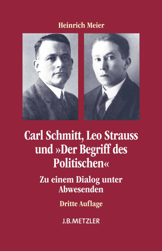 Carl Schmitt, Leo Strauss und "Der Begriff des Politischen": Zu einem Dialog unter Abwesenden book cover by Heinrich Meier