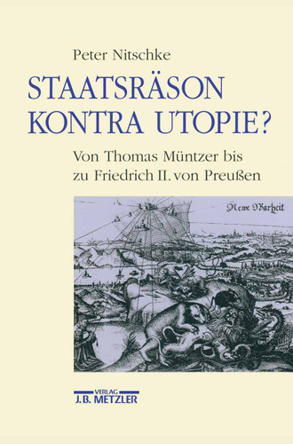Staatsräson kontra Utopie?: Von Thomas Müntzer bis zu Friedrich II. von Preussen book cover by Peter Nitschke