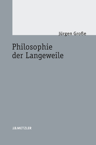 Philosophie der Langeweile book cover by Jürgen Große
