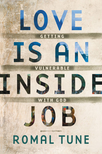Love Is an Inside Job: Getting Vulnerable with God book cover by Romal Tune
