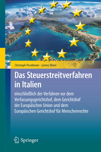 Das Steuerstreitverfahren in Italien: einschließlich der Verfahren vor dem Verfassungsgerichtshof, dem Gerichtshof der Europäischen Union und dem Europäischen Gerichtshof für Menschenrechte book cover by Christoph Perathoner, Lorenz Ebner