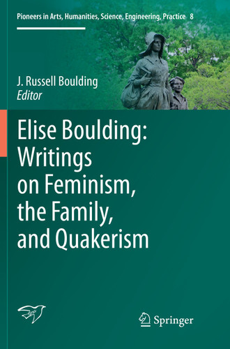 Elise Boulding: Writings on Feminism, the Family and Quakerism (Pioneers in Arts, Humanities, Science, Engineering, Practice #8) book cover by 