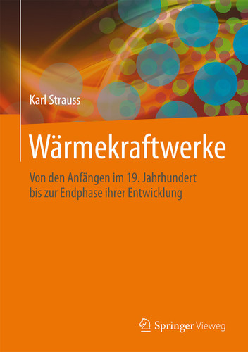 Wärmekraftwerke: Von den Anfängen im 19. Jahrhundert bis zur Endphase ihrer Entwicklung book cover by Karl Strauss