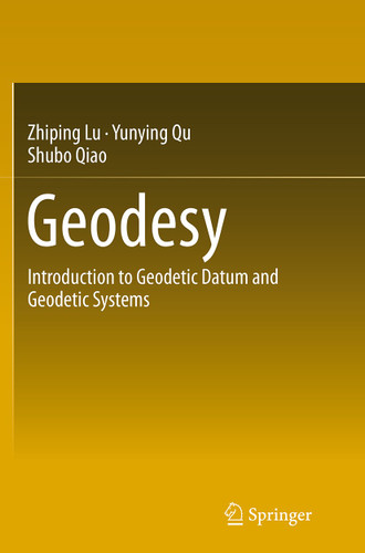 Geodesy: Introduction to Geodetic Datum and Geodetic Systems book cover by Zhiping Lu, Yunying Qu, Shubo Qiao