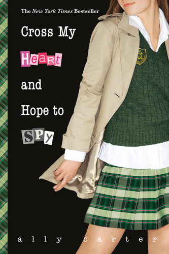 Cross My Heart and Hope to Spy (Gallagher Girls #2) book cover by Ally Carter