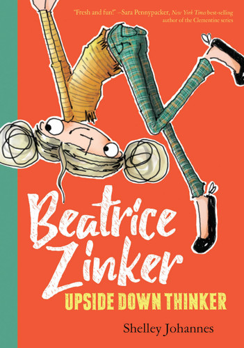 Beatrice Zinker, Upside Down Thinker (Beatrice Zinker, Upside Down Thinker #1) book cover by Shelley Johannes