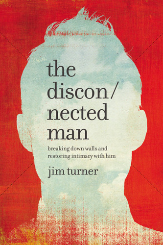 The Disconnected Man: Breaking Down Walls and Restoring Intimacy with Him book cover by Jim Turner