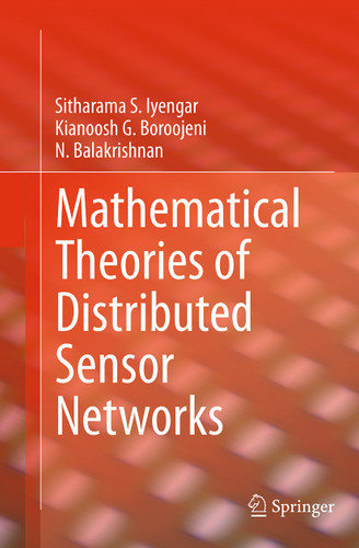 Mathematical Theories of Distributed Sensor Networks book cover by Sitharama S. Iyengar, Kianoosh G. Boroojeni, N. Balakrishnan