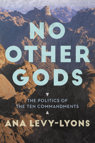 No Other Gods: The Politics of the Ten Commandments book cover by Ana Levy-Lyons