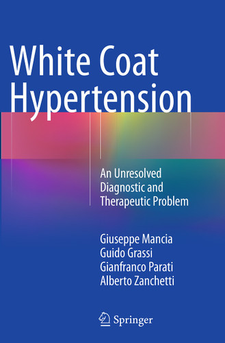 White Coat Hypertension: An Unresolved Diagnostic and Therapeutic Problem book cover by Giuseppe Mancia, Guido Grassi, Gianfranco Parati, Alberto Zanchetti