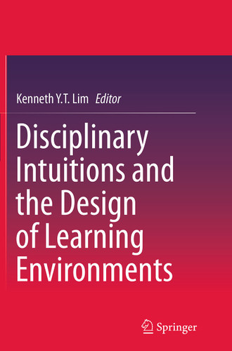 Disciplinary Intuitions and the Design of Learning Environments book cover by 