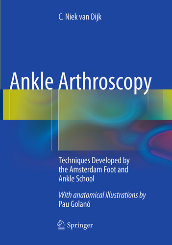 Ankle Arthroscopy: Techniques Developed by the Amsterdam Foot and Ankle School book cover by C. Niek van Dijk