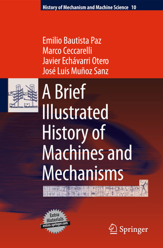 A Brief Illustrated History of Machines and Mechanisms (History of Mechanism and Machine Science #10) book cover by Javier Echávarri Otero, Emilio Bautista Paz, Marco Ceccarelli, José Luis Muñoz Sanz
