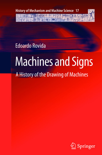 Machines and Signs: A History of the Drawing of Machines (History of Mechanism and Machine Science #17) book cover by Edoardo Rovida
