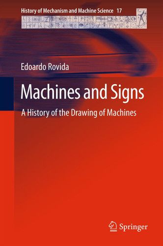 Machines and Signs: A History of the Drawing of Machines (History of Mechanism and Machine Science #17) book cover by Edoardo Rovida