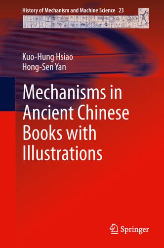 Mechanisms in Ancient Chinese Books with Illustrations (History of Mechanism and Machine Science #23) book cover by Hong-Sen Yan, Kuo-Hung Hsiao