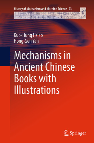 Mechanisms in Ancient Chinese Books with Illustrations (History of Mechanism and Machine Science #23) book cover by Kuo-Hung Hsiao, Hong-Sen Yan