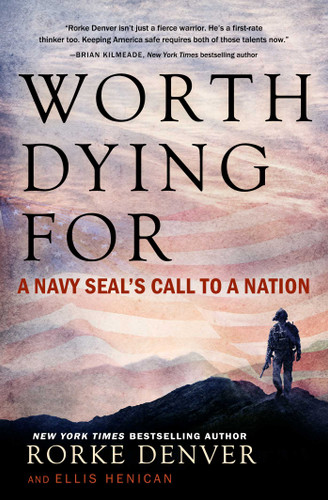 Worth Dying For: A Navy Seal's Call to a Nation (A Military Leadership Bestseller) book cover by Rorke Denver, Ellis Henican