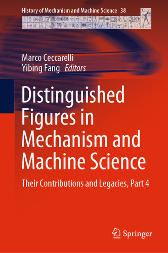Distinguished Figures in Mechanism and Machine Science: Their Contributions and Legacies, Part 4 (History of Mechanism and Machine Science #38) book cover by 