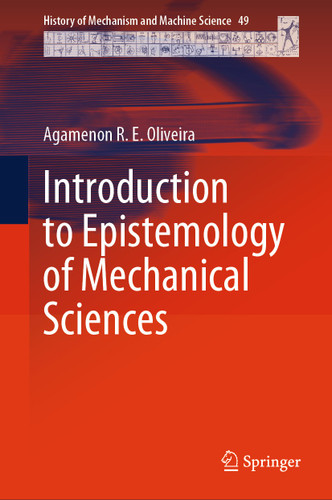 Introduction to Epistemology of Mechanical Sciences (History of Mechanism and Machine Science #49) book cover by Agamenon R. E. Oliveira