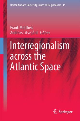 Interregionalism across the Atlantic Space (United Nations University Series on Regionalism #15) book cover by 