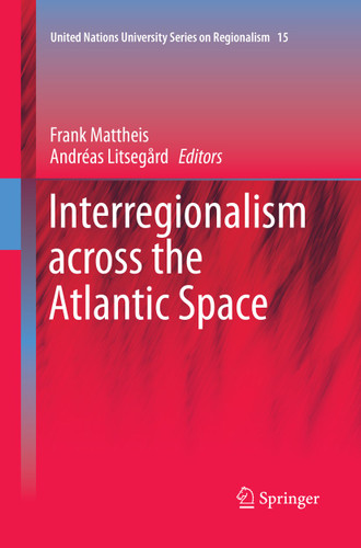 Interregionalism across the Atlantic Space (United Nations University Series on Regionalism #15) book cover by 