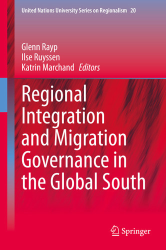 Regional Integration and Migration Governance in the Global South (United Nations University Series on Regionalism #20) book cover by 