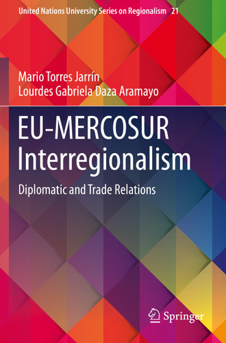EU-MERCOSUR Interregionalism: Diplomatic and Trade Relations (United Nations University Series on Regionalism #21) book cover by Mario Torres Jarrín, Lourdes Gabriela Daza Aramayo