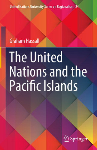 The United Nations and the Pacific Islands (United Nations University Series on Regionalism #24) book cover by Graham Hassall