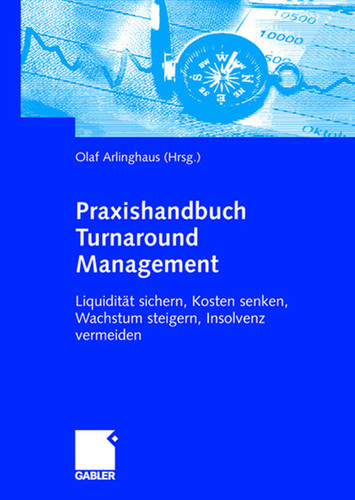 Praxishandbuch Turnaround Management: Liquidität sichern, Kosten senken, Wachstum steigern, Insolvenz vermeiden book cover by 