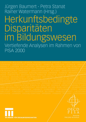Herkunftsbedingte Disparitäten im Bildungswesen: Differenzielle Bildungsprozesse und Probleme der Verteilungsgerechtigkeit: Vertiefende Analysen im Rahmen von PISA 2000 book cover by 