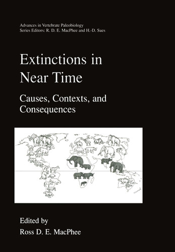 Extinctions in Near Time: Causes, Contexts, and Consequences (Advances in Vertebrate Paleobiology #2) book cover by 