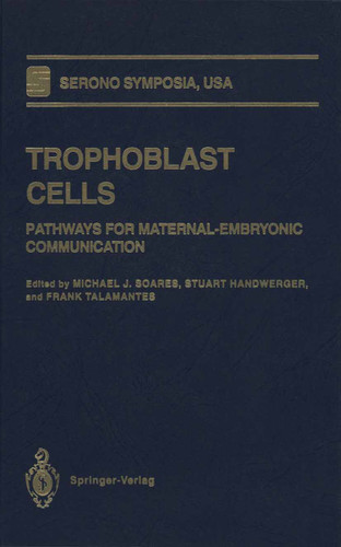 Trophoblast Cells: Pathways for Maternal-Embryonic Communication (Serono Symposia USA) book cover by 