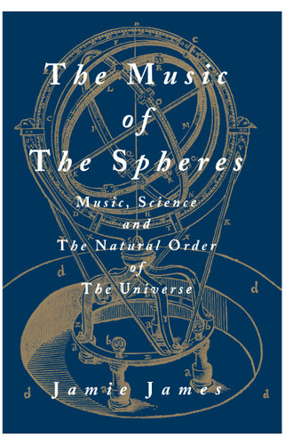 The Music of the Spheres: Music, Science, and the Natural Order of the Universe book cover by Jamie James