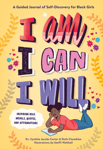 I Am, I Can, I Will: A Guided Journal of Self-Discovery for Black Girls book cover by Dr. Cynthia Jacobs Carter, Ruth Chamblee