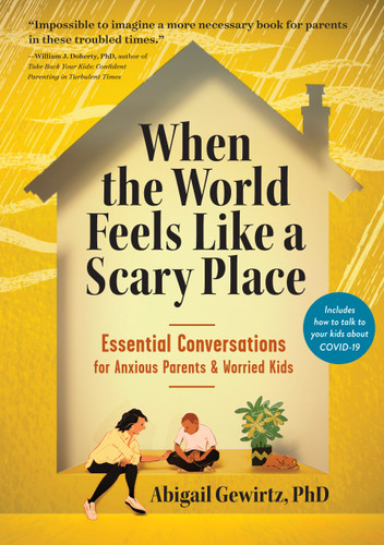 When the World Feels Like a Scary Place: Essential Conversations for Anxious Parents and Worried Kids book cover by Abigail Gewirtz