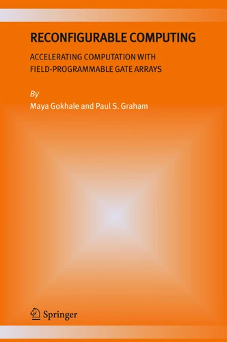 Reconfigurable Computing: Accelerating Computation with Field-Programmable Gate Arrays book cover by Maya B. Gokhale, Paul S. Graham