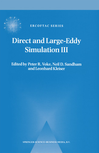 Direct and Large-Eddy Simulation III: Proceedings of the Isaac Newton Institute Symposium / ERCOFTAC Workshop held in Cambridge, U.K., 12–14 May 1999 (ERCOFTAC Series #7) book cover by 