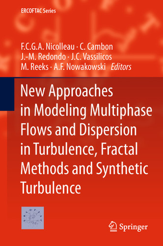 New Approaches in Modeling Multiphase Flows and Dispersion in Turbulence, Fractal Methods and Synthetic Turbulence (ERCOFTAC Series #18) book cover by 
