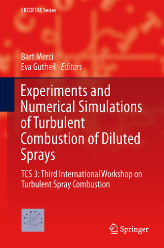Experiments and Numerical Simulations of Turbulent Combustion of Diluted Sprays: TCS 3: Third International Workshop on Turbulent Spray Combustion (ERCOFTAC Series #19) book cover by 