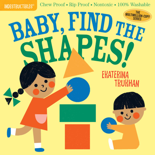 Indestructibles (The Original): Baby, Find the Shapes!: Chew Proof · Rip Proof · Nontoxic · 100% Washable (Book for Babies, Newborn Books, Safe to Chew) (Indestructibles) book cover by 