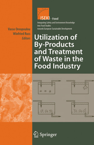Utilization of By-Products and Treatment of Waste in the Food Industry (Integrating Food Science and Engineering Knowledge Into the Food Chain #3) book cover by 