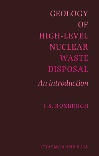 Geology of High-Level Nuclear Waste Disposal: An introduction book cover by I.S. Roxburgh