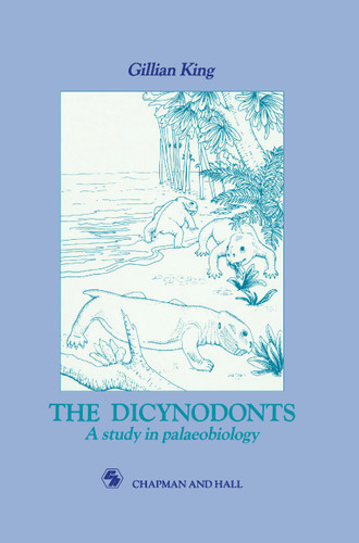 Dicynodonts: A study in palaeobiology book cover by G.M. King