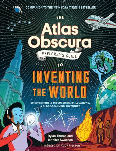 The Atlas Obscura Explorer’s Guide to Inventing the World book cover by Dylan Thuras, Jennifer Swanson
